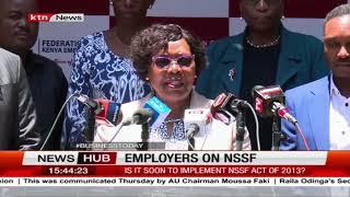 Employers on NSSF: Kenya's employers think it is too soon to implement the NSSF act of 2013