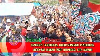 Kampanye Pamungkas, Bakar Semangat Pendukung, Lucky-Sae Jangan Takut Intimidasi, Kita Lawan!!