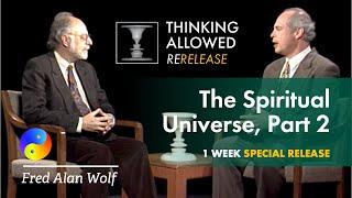 The Spiritual Universe, Part Two, with Fred Alan Wolf