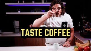 HOW TO TASTE COFFEE: A Lexicon for Coffee Lovers