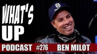 Whats Up Podcast 276 Ben Milot