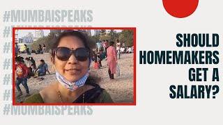 Mumbai Speaks: Should Homemakers Get A Salary?