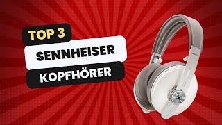 Top 3 Sennheiser Kopfhörer für besser Sound