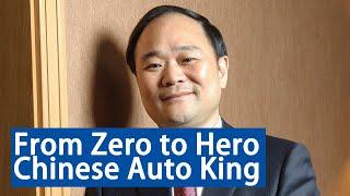 From a cowherd boy to a car king, he is determined to let China make cars go overseas!