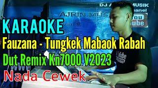 Fauzana - Tungkek Mambaok Rabah | Dut Remix [Karaoke] Kn7000 - Nada Wanita