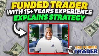 Funded trader with 15+ Years Experience Explains Strategy | Funded Trader