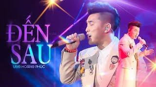 Đến Sau | Ưng Hoàng Phúc | Liveshow TÁI SINH Hà Nội