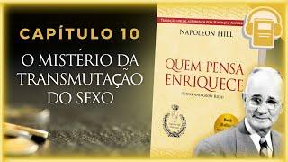 AUDIOBOOK | QUEM PENSA ENRIQUECE - CAPÍTULO 10: O MISTÉRIO DA TRANSMUTAÇÃO DO SEXO