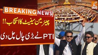 PTI Huge Move Over Chairman Senate Election | Breaking News | GNN