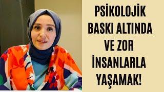 PSİKOLOJİK BASKI ALTINDA YAŞAMAK