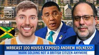 Mr Beast 100 Houses vs Andrew Holness 236 Houses, Mark Golding Renounce British Citizenship