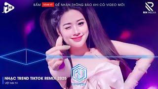 NST 2025 MIXTAPE CỰC MẠNH - NHẠC TREND TIKTOK REMIX 2025 - NONSTOP VIỆT MIX HAY NHẤT HIỆN NAY p1