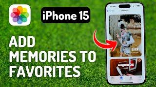 How to Add Memories to Favorites on iPhone 15 Pro - Full Guide