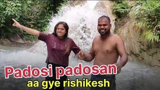 Padosi padosan aa gye aapke rishikesh