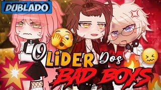 [DUBLADO] O Líder Dos.. BAD BOYS?!  | Mini Filme | Gacha Club