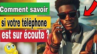 Comment savoir si votre téléphone est sur écoute ?