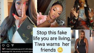 I have warned my friends to stop fake life  Tiwa 