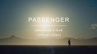 Passenger | Somebody's Love (Official Video)