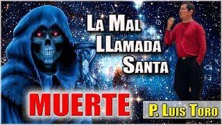 Santa Muerte engaño de Satanás - P. Luis Toro