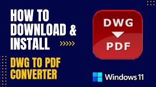 How to Download and Install DWG to PDF Converter For Windows