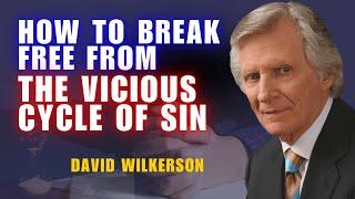 David Wilkerson Sermons - How to Break Free from the Vicious Cycle of Sin