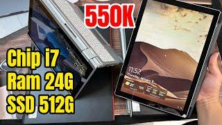 550K Sở Hữu Máy Tính Bảng - Laptop | Chip i7 Ram 24G - SSD 512G | Samsung - HP - Surface Pro 6 !