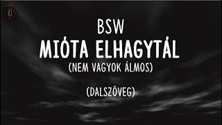 BSW - Mióta elhagytál dalszöveg (lyrics)