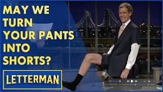May We Turn Your Pants Into Shorts? | Letterman