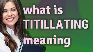 Titillating | meaning of Titillating