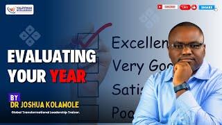 Evaluating Your Year - Dr Joshua Kolawole - #motivation #transformation