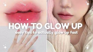 How to actually glow up fast 🪞easy tips to glow up