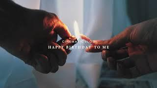 Happy Birthday to myself | Cinematic Video