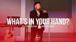 What's In Your Hand? | Pastor Soom Arunnaveesiri | Weston Road Church