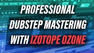 DUBSTEP PRO MASTERING WITH IZOTOPE OZONE