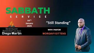 Diego Martin SDA Church Sabbath Service 04th January 2025 "Still Standing" Pastor Morgavy Gittens