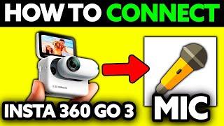 How To Connect MIC to Insta360 GO 3? (2024)