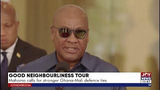 Good Neighborliness Tour: President Mahama calls for stronger Ghana-Mali defence ties