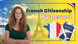 How to Get French Citizenship by Descent | Expert Legal Advice