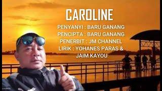 CAROLINE   BARU GANANG