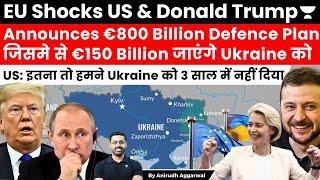 EU Shocks US & Trump. Announces €800 Billion Defence Budget, €150 Billion Aid for Ukraine.