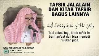 Tafsir Jalalain dan Kitab Tafsir Bagus Lainnya - Syaikh Shalih Al-Fauzan #nasehatulama