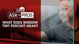 LLumar Ask The Pros – What Does Window Tint Percent Mean?