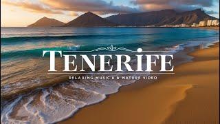 Tenerife 4K - Relaxing Scenery with Soothing Music | Escape to Paradise 