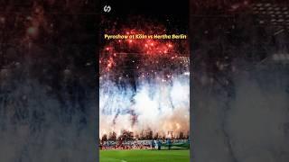 Pyroshow in Köln vs Hertha BSC