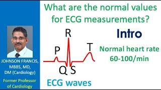 What are the normal values for ECG measurements? Intro