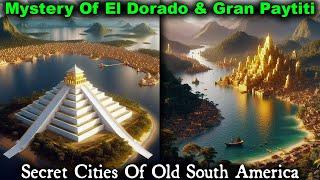 Secret Cities Of Old South America - Chap. 5 / The Mystery Of El Dorado & Gran Paytiti / Atlanteans