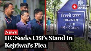 Delhi High Court Seeks CBI’s Response On Arvind Kejriwal’s Plea Challenging His Arrest