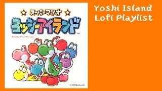 Yoshi Island Lo-Fi Playlist