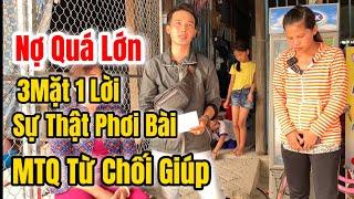 SỰ THẬT PHƠI BÀI 3 MẶT 1 LỜI SỐ NỢ QUÁ LỚN MTQ TỪ CHỐI THẲNG KHÔNG GIÚP MẸ CON TUYỀN NỮA