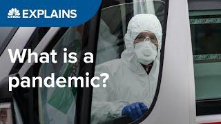 What is a pandemic? | CNBC Explains